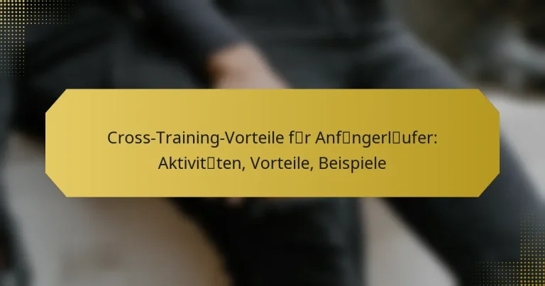 Cross-Training-Vorteile für Anfängerläufer: Aktivitäten, Vorteile, Beispiele