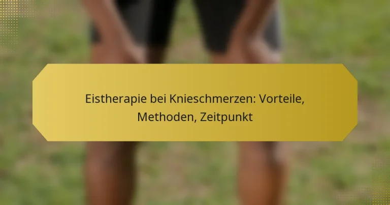 Eistherapie bei Knieschmerzen: Vorteile, Methoden, Zeitpunkt