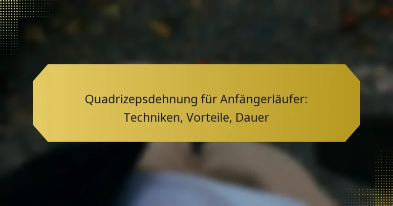 Quadrizepsdehnung für Anfängerläufer: Techniken, Vorteile, Dauer