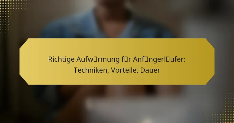 Richtige Aufwärmung für Anfängerläufer: Techniken, Vorteile, Dauer