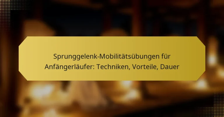 Sprunggelenk-Mobilitätsübungen für Anfängerläufer: Techniken, Vorteile, Dauer